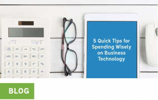 5 Quick Tips for Spending Wisely on Business Technology
